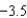 Determine whether   approaches   or   as x approaches   from the left and from the right by completing the tables below.     -3.1 -3.01 -3)001     -2.999 -2)99 -2)9 -2)5  