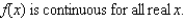 <strong>Discuss the continuity of the function . </strong> A) B) C) D) E)