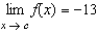 <strong>Suppose that and . Find the following limit. </strong> A) B) -10 C) -3 D) -23 E)