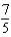 <strong>A moving conveyor is built to rise 5 meters for every 7 meters of horizontal change. Find the slope of the conveyor.</strong> A) 0 B) C) D) E)