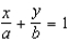 Use the result, the line with intercepts   has the equation   ,   ,   , to write an equation of the line with x-intercept:   and y-intercept:   .