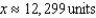 <strong>Find the sales necessary to break even if the cost C of producing x units is and the revenue R for selling x units is . Round your answer to the nearest integer.</strong> A) B) C) D) E)