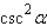 <strong>Factor; then use fundamental identities to simplify the expression below and determine which of the following is not equivalent. </strong> A) B) C) D) E)