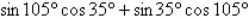 <strong>Write the given expression as the sine of an angle. </strong> A) B) C) D) E)
