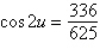 <strong>Use a double-angle formula to find the exact value of when .</strong> A) B) C) D) E)