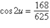 <strong>Use a double-angle formula to find the exact value of when .</strong> A) B) C) D) E)