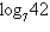 <strong>Evaluate the logarithm using the change of base formula. Round to 3 decimal places.</strong> A) 3.738 B) 1.921 C) 0.521 D) 7.273 E) 1.623