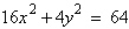 <strong>Find the center and the vertices of the ellipse. </strong> A) center: (0, 0) vertices: (-4, 0), (4, 0) B) center: (0, 0) vertices: (0, -4), (0, 4) C) center: (-8, 8) vertices: (-2, 0), (2, 0) D) center: (0, 0) vertices: (-4, -2), (4, 2) E) center: (-8, 8) vertices: (-2, -4), (2, 4)