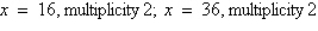 <strong>Find all real zeros of the polynomial and determine the multiplicity of each.</strong> A) B) C) D) E)