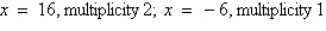 <strong>Find all real zeros of the polynomial and determine the multiplicity of each.</strong> A) B) C) D) E)