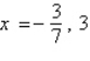 <strong>If is a root of , use synthetic division to factor the polynomial completely and list all real solutions of the equation.</strong> A) ; B) ; C) ; D) ; E) ;