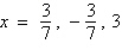 <strong>If is a root of , use synthetic division to factor the polynomial completely and list all real solutions of the equation.</strong> A) ; B) ; C) ; D) ; E) ;