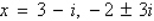 <strong>Given is a root, determine all other roots of .</strong> A) B) C) D) E)