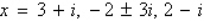 <strong>Given is a root, determine all other roots of .</strong> A) B) C) D) E)