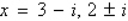 <strong>Given is a root, determine all other roots of .</strong> A) B) C) D) E)