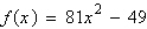<strong>Find all real values of x such that f (x) = 0. </strong> A) B) C) D) E)