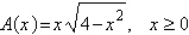 <strong>A rectangle is bounded by the x-axis and the semicircle (see figure). Write the area A of the rectangle as a function of x and determine the domain of the function. -2 2</strong> A) B) C) D) E)