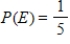 <strong>You are given the probability that an event will happen.Find the probability that the event will not happen. </strong> A) B) C) D) E)