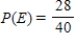 <strong>You are given the probability that an event will not happen.Find the probability that the event will happen. </strong> A) B)1 C) D)0 E)