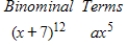 <strong>Find the coefficient a of the term in the expansion of the binomial. </strong> A)-407,653,785 B)-652,246,056 C)760,953,732 D)181,179,460 E)652,246,056