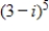 <strong>Use the Binomial Theorem to expand the complex number.Simplify your result. </strong> A) B) C) D) E)