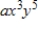 <strong>Find the coefficient a of the term in the expansion of the binomial. Binomial Term </strong> A) B) C) D) E)