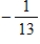 <strong>Find the determinant of the matrix. </strong> A)15 B)13 C) D) E)