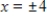 <strong>Solve for x. </strong> A) B) C) D) E)