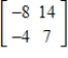<strong>Find the inverse of the matrix (if it exists).</strong> A) B) C) D) E)does not exist