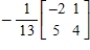 <strong>Find the inverse of the matrix (if it exists).</strong> A) B) C) D) E)does not exist
