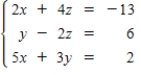 <strong>Select the system of linear equations represented by the following augmented matrix. </strong> A) B) C) D) E)