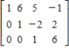<strong>Fill in the blank(s)using elementary row operations to form a row-equivalent matrix. </strong> A) B) C) D) E)
