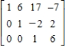 <strong>Fill in the blank(s)using elementary row operations to form a row-equivalent matrix. </strong> A) B) C) D) E)