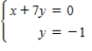 <strong>Find the system of linear equations represented by the augmented matrix.Then use back substitution to solve.(Use variables x,y,z,and w if applicable. ) </strong> A) (7,0) B) (-1,7) C) (7,-1) D) (7,1) E) (7,1)