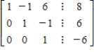 <strong>Find the system of linear equations represented by the augmented matrix.Then use back substitution to solve.(Use variables x,y,z and if applicable. ) </strong> A) (56,12,-6) B) (44,0,-6) C) (-40,12,6) D) (44,0,-6) E) (-40,12,6)