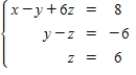 <strong>Find the system of linear equations represented by the augmented matrix.Then use back substitution to solve.(Use variables x,y,z and if applicable. ) </strong> A) (56,12,-6) B) (44,0,-6) C) (-40,12,6) D) (44,0,-6) E) (-40,12,6)