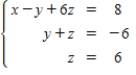 <strong>Find the system of linear equations represented by the augmented matrix.Then use back substitution to solve.(Use variables x,y,z and if applicable. ) </strong> A) (56,12,-6) B) (44,0,-6) C) (-40,12,6) D) (44,0,-6) E) (-40,12,6)