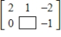 <strong>Fill in the blank using elementary row operations to form a row-equivalent matrix. </strong> A) B) C) D) E) 