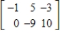 <strong>Fill in the blank using elementary row operations to form a row-equivalent matrix. </strong> A) B) C) D) E) 