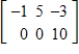 <strong>Fill in the blank using elementary row operations to form a row-equivalent matrix. </strong> A) B) C) D) E) 