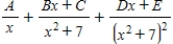 <strong>Write the form of the partial fraction decomposition of the rational expression.Do not solve for the constants. </strong> A) B) C) D) E)