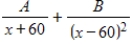 <strong>Determine whether the statement is true or false.Justify your answer. For the rational expression the partial fraction decomposition is of the form . </strong> A)False.The partial fraction decomposition is . B)True
