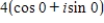 <strong>Represent the complex number graphically,and find the trigonometric form of the number. 4 </strong> A) B) C) D) E)