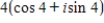 <strong>Represent the complex number graphically,and find the trigonometric form of the number. 4 </strong> A) B) C) D) E)