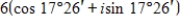 <strong>Find the standard form of the complex number .Round values to the nearest hundredth. </strong> A)5.99 + 0.78i B)5.72 + 1.8i C)4.06 + 2.76i D)-4.06 - 2.76i E)-5.72 - 1.8i