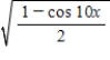 <strong>Use the half-angle formulas to simplify the expression. </strong> A)|sin 5x| B)- |sin x| C)|sin 10x| D)- |sin 5x| E)|sin x|