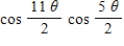 <strong>Use the sum-to-product formulas to rewrite the sum or difference as a product. Cos 3θ + cos 8θ </strong> A) B) C) D) E)