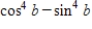 <strong>Convert the expression. </strong> A)2 cos b B)cos 2b C)cos b D)2 cos 2b E)4 cos b
