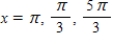 <strong>Find the exact solutions of the given equation in the interval [0,2π). </strong> A) B) C) D)x = 0 E)