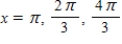 <strong>Find the exact solutions of the given equation in the interval [0,2π). </strong> A) B) C) D)x = 0 E)